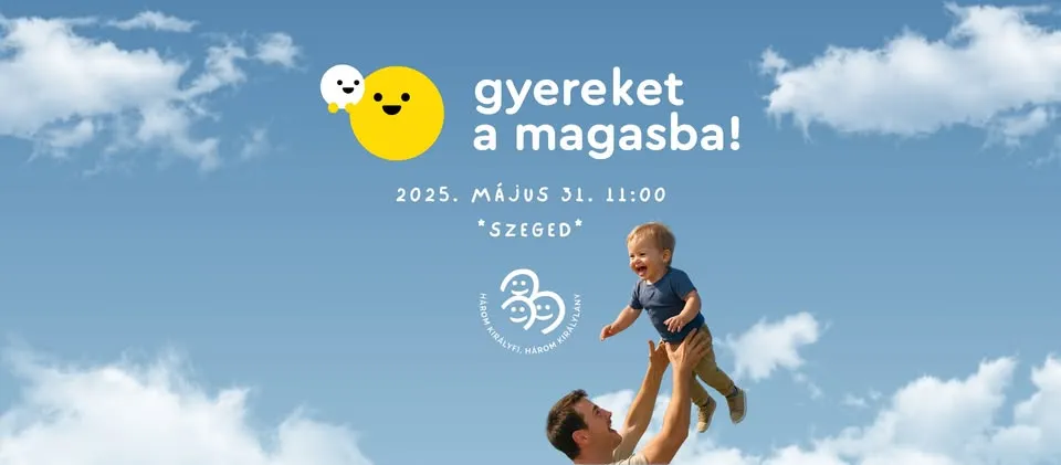 Gyereket a magasba! 2025 | Szeged